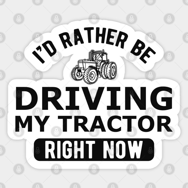 Farmer - I'd rather be driving my tractor right now Sticker by KC Happy Shop